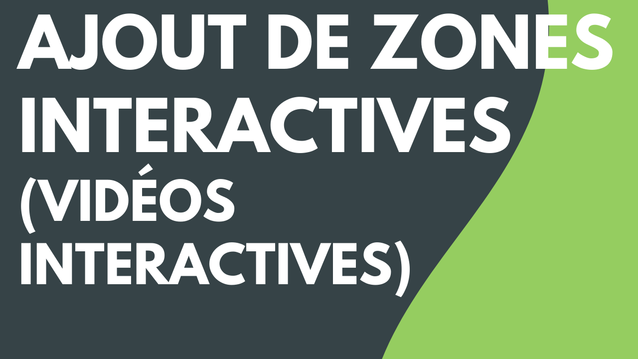 Ajout de zones interactives (vidéos interactives)