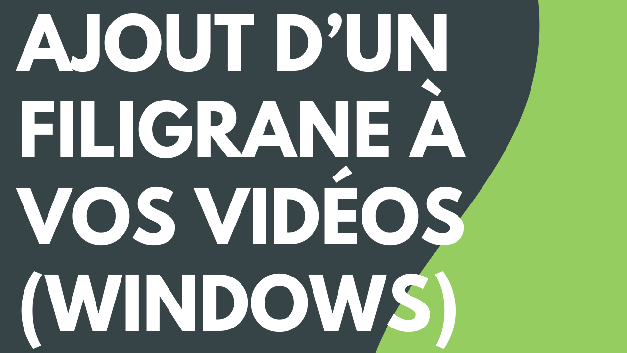 Ajout d’un filigrane à vos vidéos (Windows)