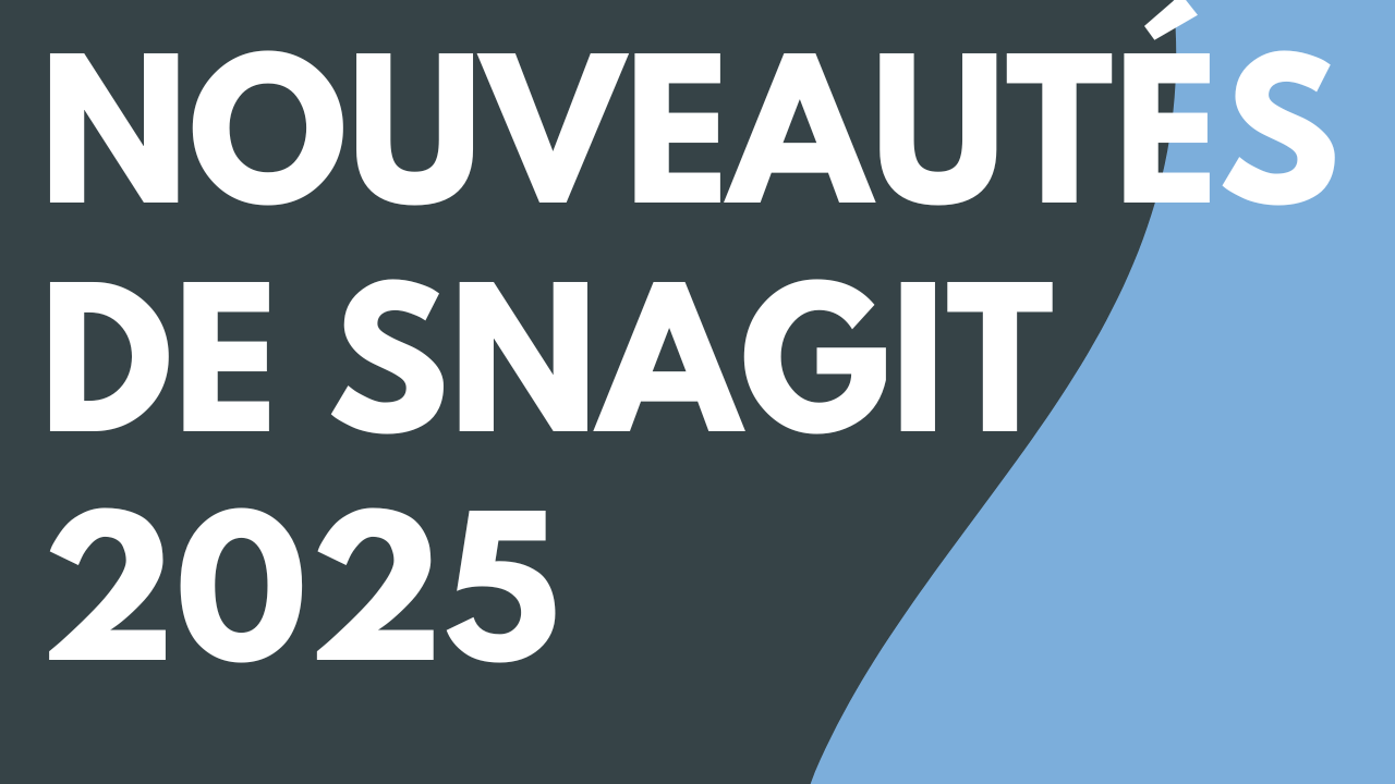 Nouveautés de Snagit 2025