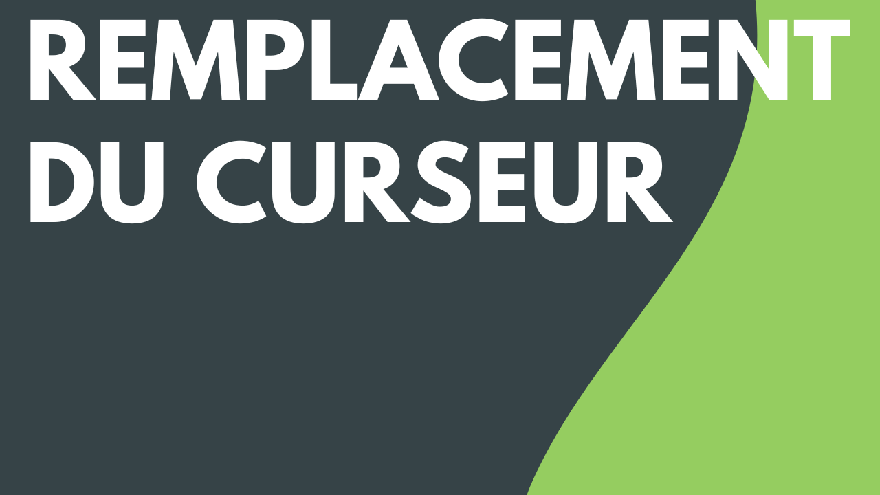 Remplacement du curseur