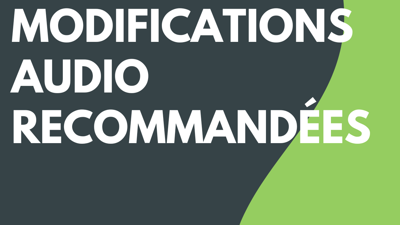Modifications audio recommandées